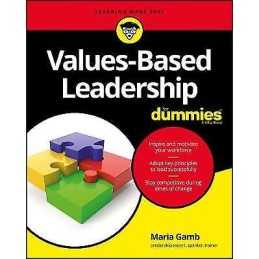 Values-Based Leadership For Dummies - 9781119453444