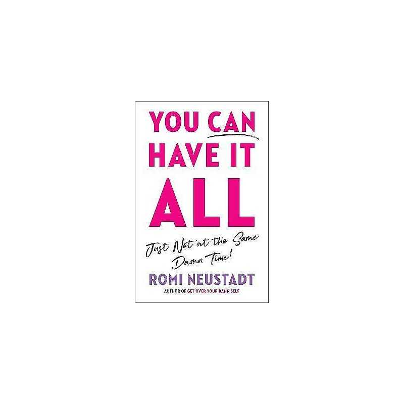 You Can Have It All, Just Not At The Same Damn Time - 9780593085950