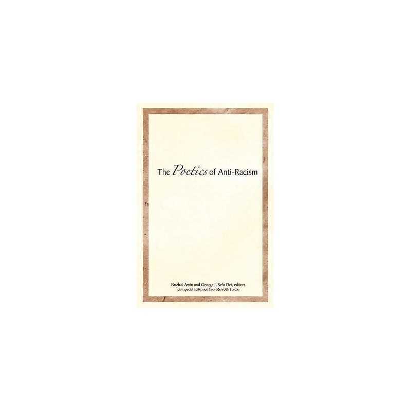 The Poetics of Anti-Racism - 9781552662083