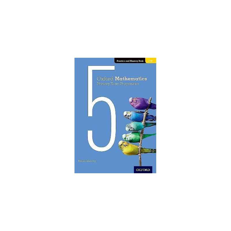 Oxford Mathematics Primary Years Programme Practice and Maste... - 9780190312305
