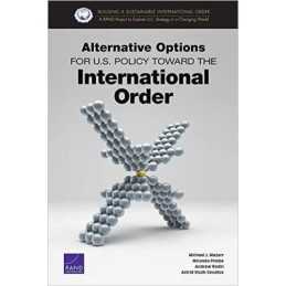 Alternative Options for U.S. Policy Toward the International ... - 9780833098337