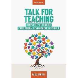 Talk for Teaching: Rethinking Professional Development in Sch... - 9781911382096