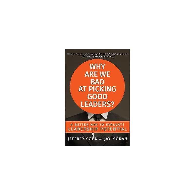 Why Are We Bad at Picking Good Leaders? A Better Way to Evalu... - 9780470601945