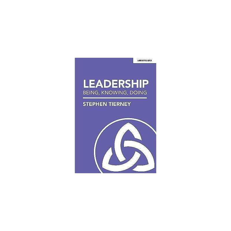 Leadership: Being, Knowing, Doing - 9781913622923