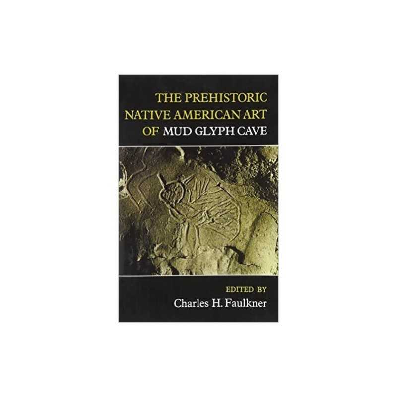 The Prehistoric Native American Art of Mud Glyph Cave - 9781572334335