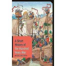 A Short History of the Hundred Years War - 9781788311380