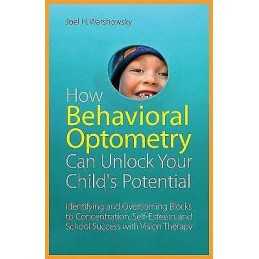 How Behavioral Optometry Can Unlock Your Childs Potential - 9781849058810