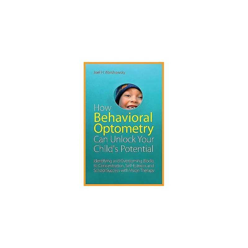 How Behavioral Optometry Can Unlock Your Childs Potential - 9781849058810