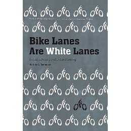 Bike Lanes Are White Lanes - 9781496222312