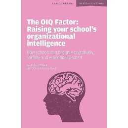 The OIQ Factor: Raising Your Schools Organizational Intellig... - 9781908095916