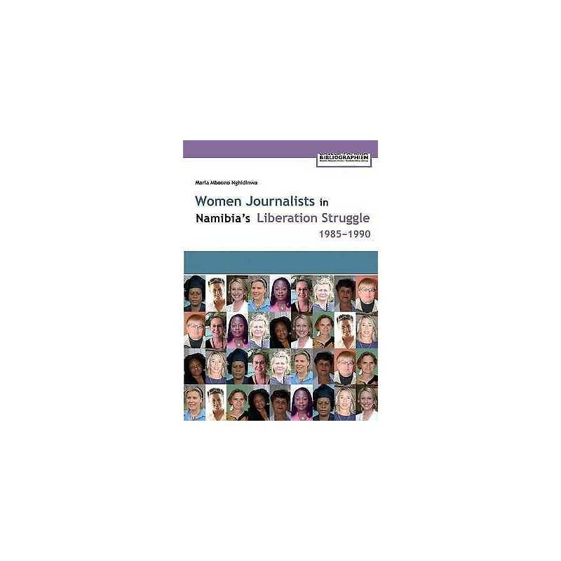 Women Journalists in Nambias Liberation Struggle, 1985-1990 - 9783905758078