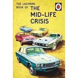 The Ladybird Book of the Mid-Life Crisis (Ladybirds for Grown... by Morris, Joel
