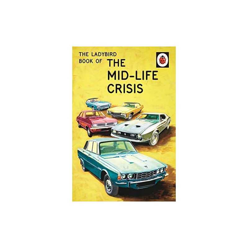 The Ladybird Book of the Mid-Life Crisis (Ladybirds for Grown... by Morris, Joel