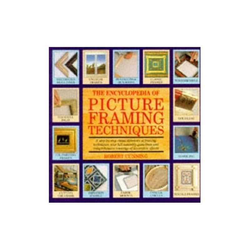 The Encyclopedia of Picture Framing Techniques by Cunning, Robert Paperback The
