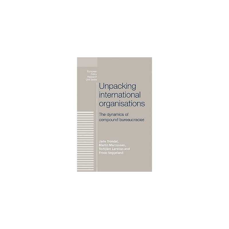 Unpacking International Organisations - 9780719095412