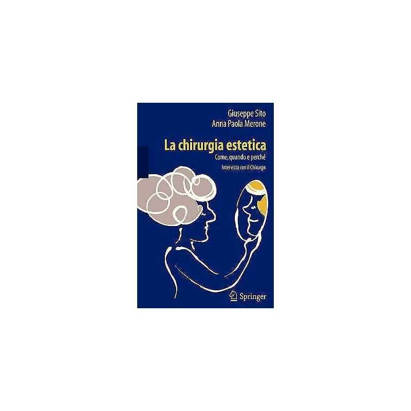 La chirurgia estetica: come, quando e perche - 9788847024359