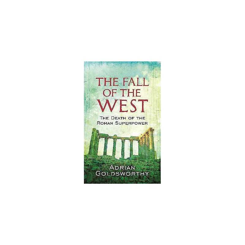 The Fall Of The West - 9780753826928