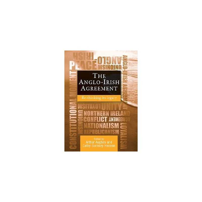 The Anglo-Irish Agreement - 9781784993856