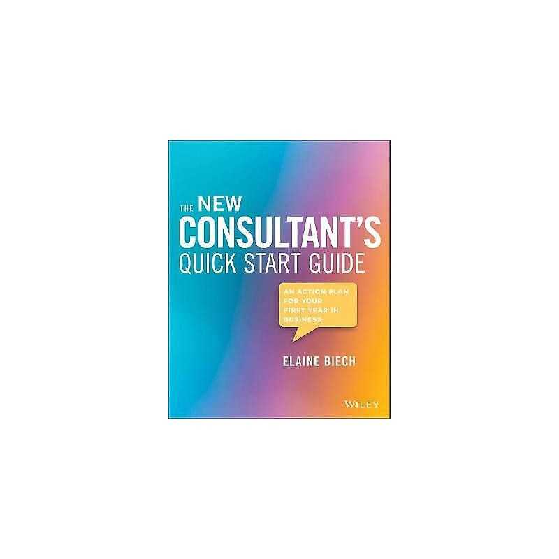 The New Consultants Quick Start Guide - 9781119556930