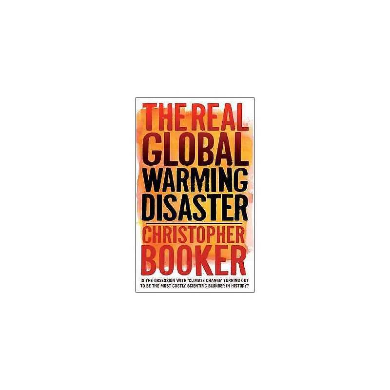 The Real Global Warming Disaster - 9781441119704
