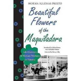 Beautiful Flowers of the Maquiladora - 9780292738690