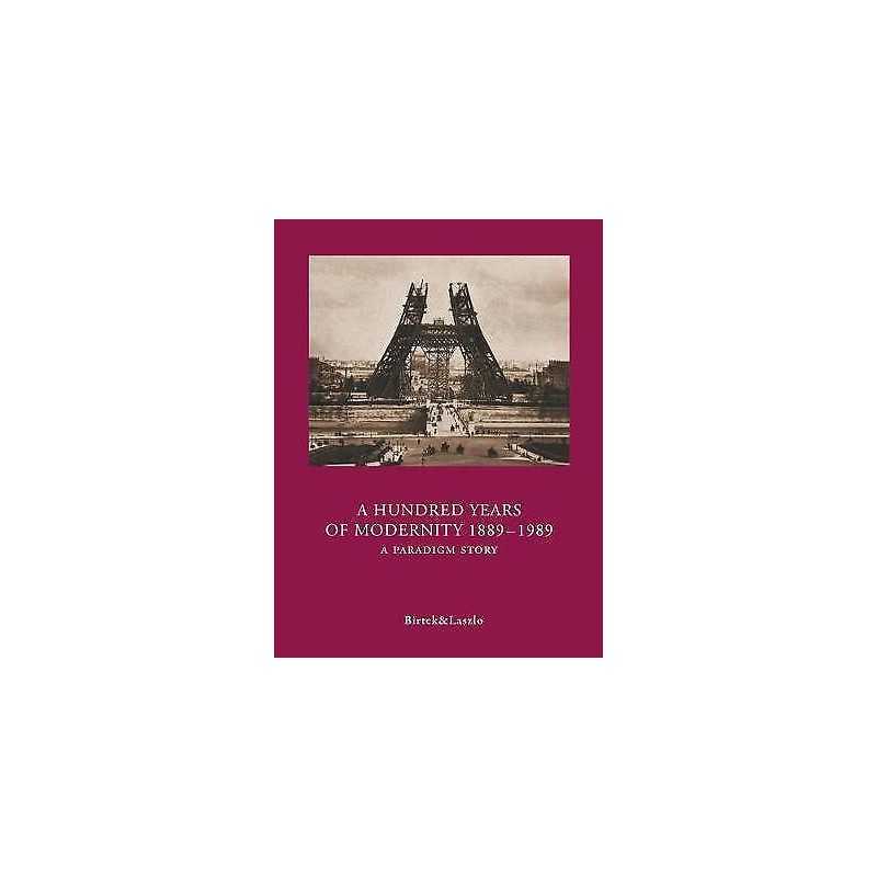 A Hundred Years of Modernity 1889-1989 - 9786099602028