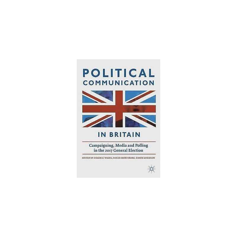 Political Communication in Britain - 9783030008215
