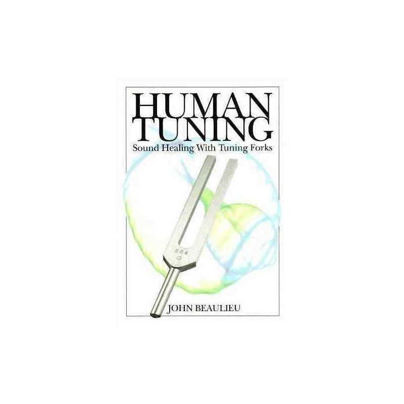 Human Tuning Sound Healing with Tuning Forks - 9780615358857