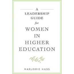 A Leadership Guide for Women in Higher Education - 9781421441016