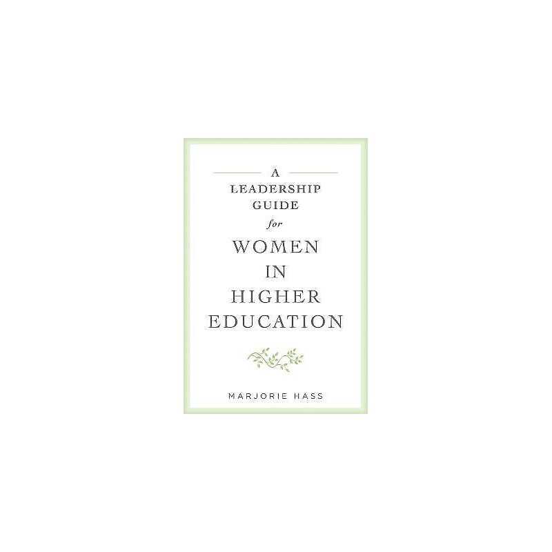 A Leadership Guide for Women in Higher Education - 9781421441016