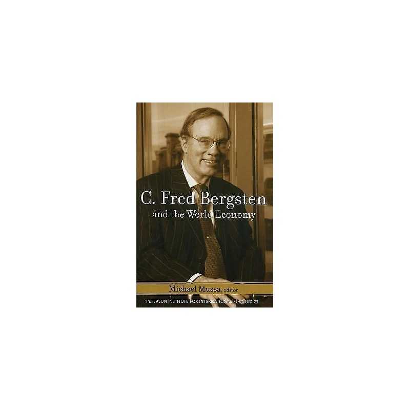 C. Fred Bergsten and the World Economy - 9780881323979