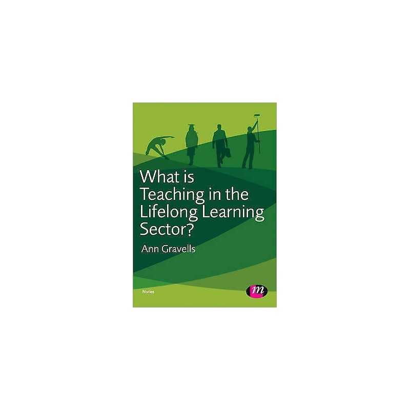 What is Teaching in the Lifelong Learning Sector? - 9780857257291