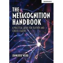 The Metacognition Handbook: A Practical Guide for Teachers an... - 9781913622534
