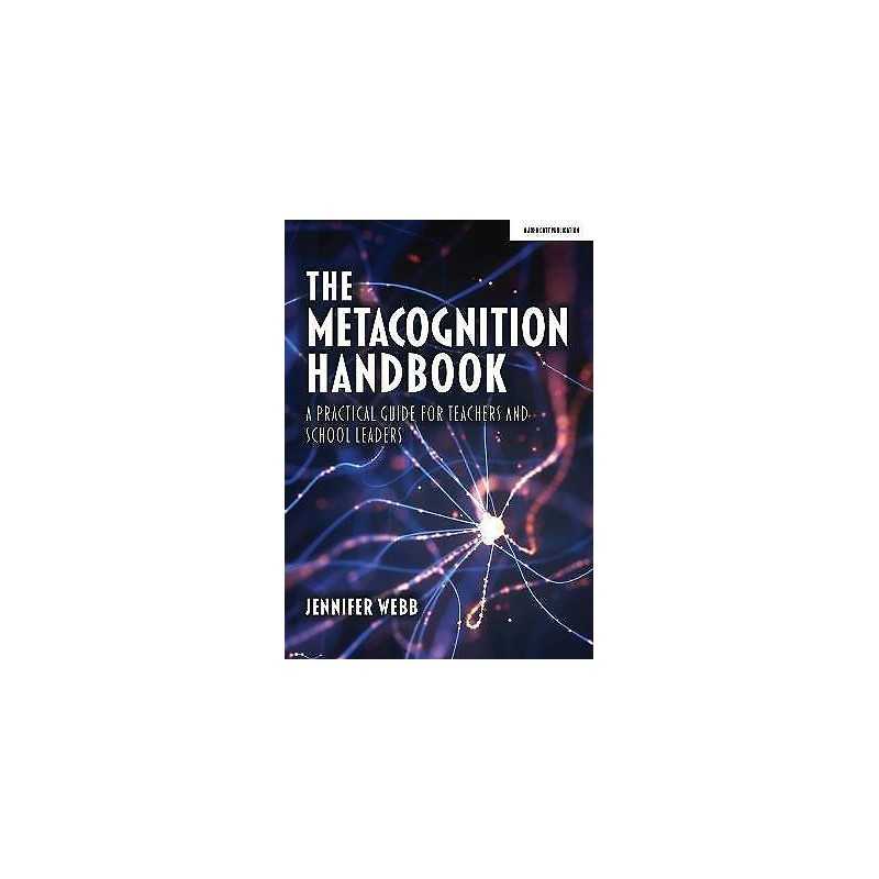 The Metacognition Handbook: A Practical Guide for Teachers an... - 9781913622534