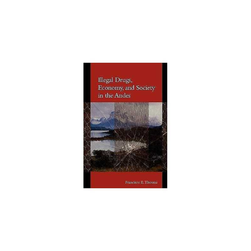 Illegal Drugs, Economy, and Society in the Andes - 9780801878541