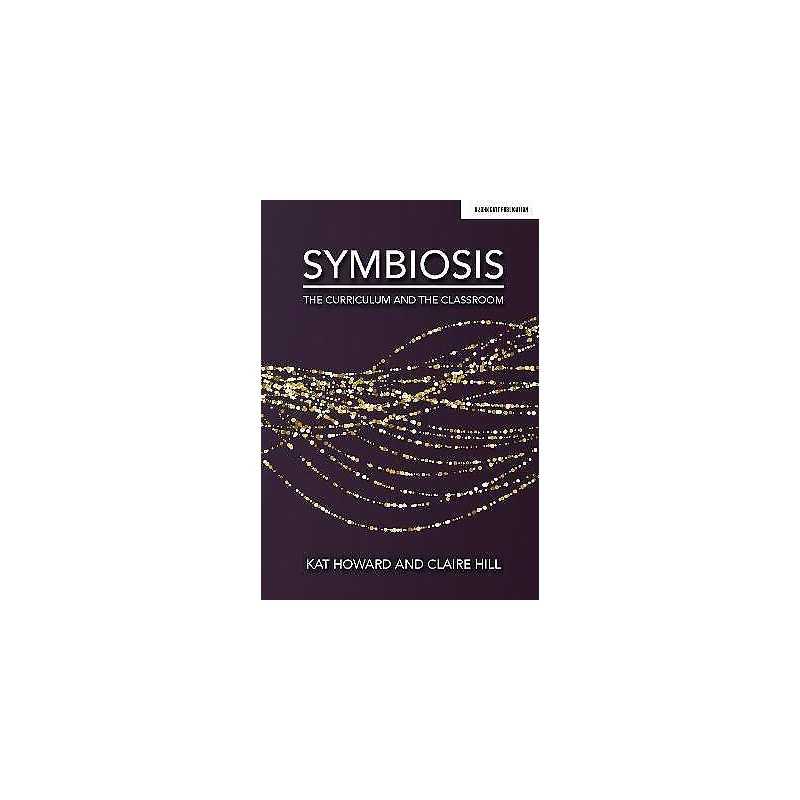 Symbiosis: The Curriculum and the Classroom - 9781913622084