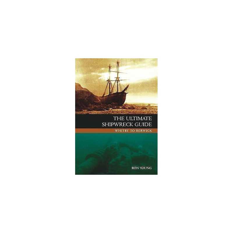 The Ultimate Shipwreck Guide - 9781904445890