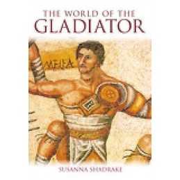 The World of the Gladiator - 9780752434421