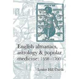 English Almanacs, Astrology and Popular Medicine, 1550-1700 - 9780719069291