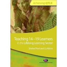 Teaching 14-19 Learners in the Lifelong Learning Sector - 9781844453658