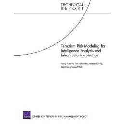 Terrorism Risk Modeling for Intelligence Analysis and Infrast... - 9780833039743