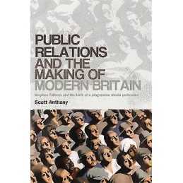 Public Relations and the Making of Modern Britain - 9780719090042
