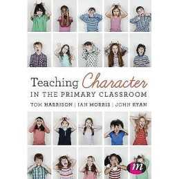 Teaching Character in the Primary Classroom - 9781473952171