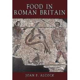 Food in Roman Britain - 9780752419244