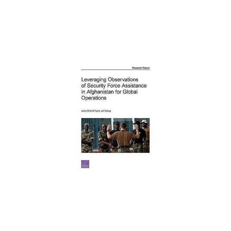 Leveraging Observations of Security Force Assistance in Afgha... - 9780833081902
