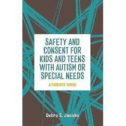 Safety and Consent for Kids and Teens with Autism or Special ... - 9781785928284