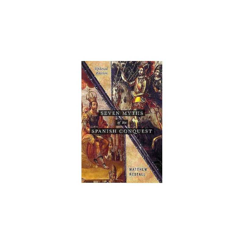 Seven Myths of the Spanish Conquest - 9780197537299