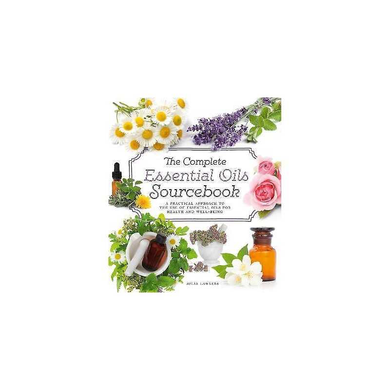 The Complete Essential Oils Sourcebook - 9780007950898