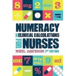 Numeracy and Clinical Calculations for Nurses, second edition - 9781908625793