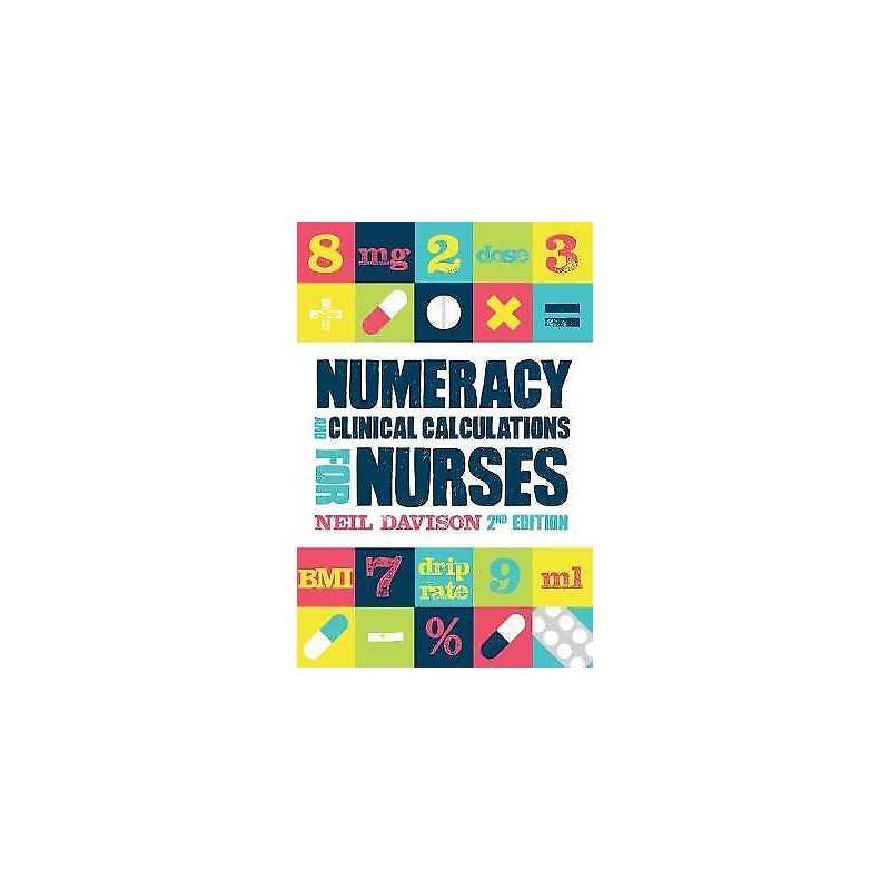 Numeracy and Clinical Calculations for Nurses, second edition - 9781908625793